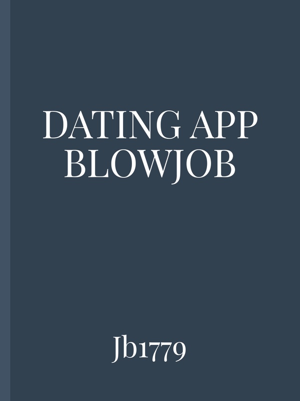 Dating App Blowjob