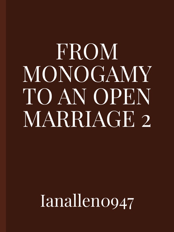 From Monogamy to an Open Marriage 2