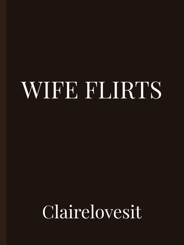 Wife Flirts