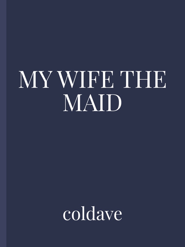 My Wife The Maid