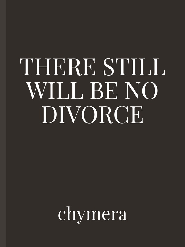 There Still Will Be No Divorce