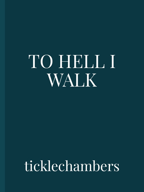 To Hell I Walk