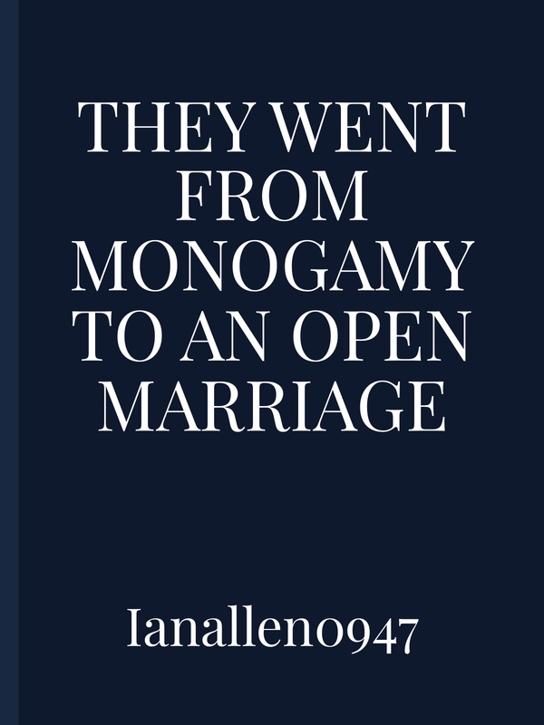 They Went from Monogamy to an Open Marriage