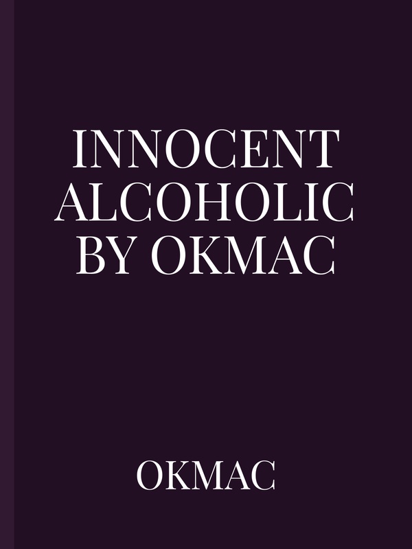 Innocent Alcoholic by OKMAC